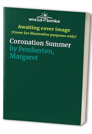 Coronation Summer by Margaret Pemberton