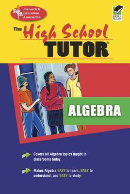 High School Algebra Tutor by The Editors of Rea
