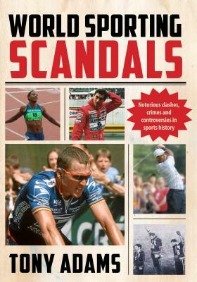 World Sporting Scandals by Tony Adams