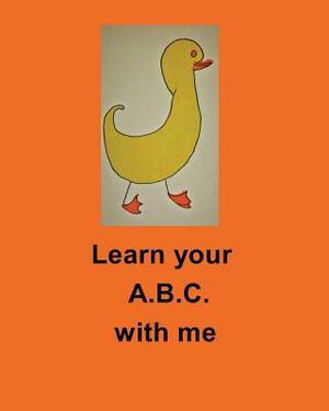 Learn your A B C with me by Paula Powell by Paula Powell