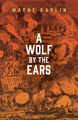 A Wolf by the Ears by Wayne Karlin