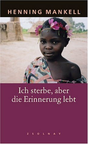 Ich sterbe, aber die Erinnerung lebt by Ulla Schmidt, Henning Mankell, Verena Reichel