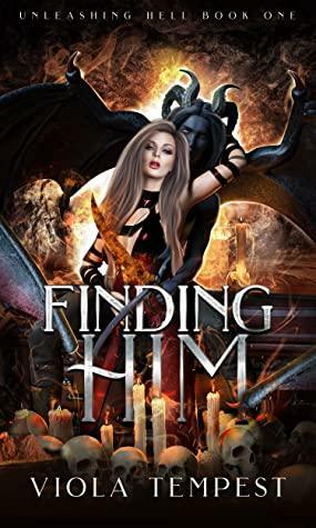 Finding Him (Unleashing Hell, #1) by Viola Tempest