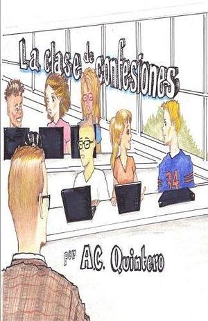 La clase de confesiones: Carlos hace el peor error de su vida by A.C. Quintero, A.C. Quintero