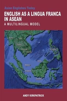 English as a Lingua Franca in ASEAN: A Multilingual Model by Andy Kirkpatrick