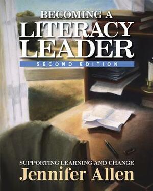 Becoming a Literacy Leader: Supporting Learning and Change by Jennifer Allen, Franki Sibberson, Karen Szymusiak