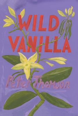 Wild Vanilla: Pacific Island Stories by Peter Thomson