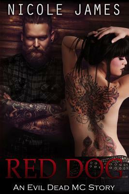 Red Dog: An Evil Dead MC Story - Novella 6 by Nicole James