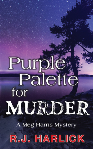 Purple Palette for Murder: A Meg Harris Mystery by R.J. Harlick