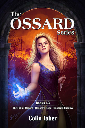 The Ossard Series, Books 1-3: The Fall of Ossard, Ossard's Hope, and Ossard's Shadow. by Colin Taber