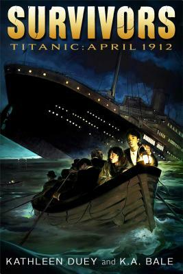 Titanic: April 1912 by Kathleen Duey, Karen A. Bale