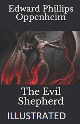 The Evil Shepherd Illustrated by Edward Phillips Oppenheim