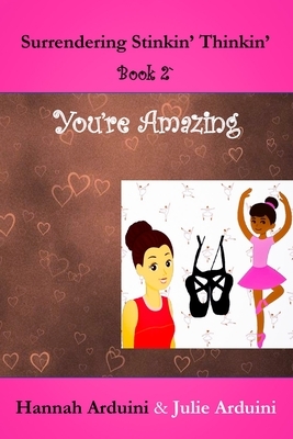 You're Amazing by Julie Arduini, Hannah Arduini