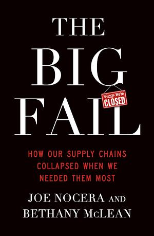The Big Fail: What the Pandemic Revealed About Who America Protects and Who It Leaves Behind by Bethany McLean, Joe Nocera