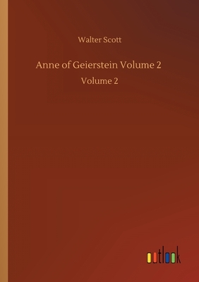 Anne of Geierstein Volume 2: Volume 2 by Walter Scott