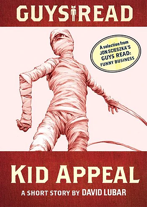 Kid Appeal by Jon Scieszka, Adam Rex, David Lubar