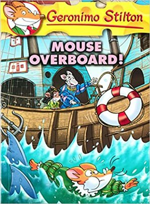 Geronimo Stilton #62: Mouse Overboard! by Geronimo Stilton