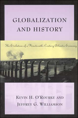 Globalization and History by Jeffrey G. Williamson, Kevin H. O'Rourke