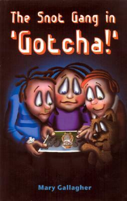 The Snot Gang in 'Gotcha' by Mary Gallagher