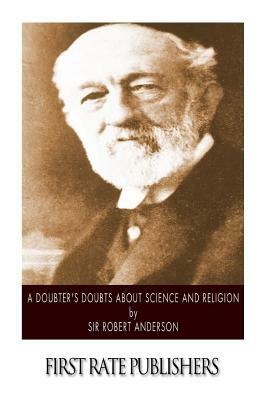 A Doubter's Doubts about Science and Religion by Robert Anderson