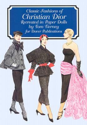 Classic Fashions of Christian Dior: Paper Dolls by Tom Tierney