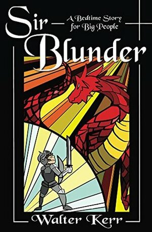 Sir Blunder: A Bedtime Story for Big People by Walter Kerr