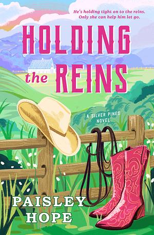 Holding the Reins: A Silver Pines Novel (Silver Pines Ranch) by Paisley Hope