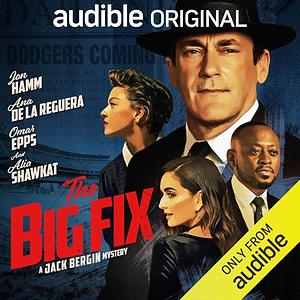The Big Fix: A Jack Bergin Mystery by Aaron Lipstadt, Katie Pyne, John Mankiewicz, Jamie Napoli, Daniel Pyne