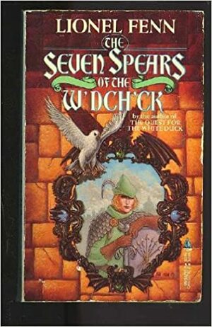 The Seven Spears Of The W'dch'ck by Lionel Fenn
