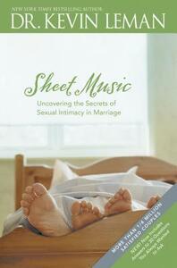 Sheet Music: Uncovering the Secrets of Sexual Intimacy in Marriage by Kevin Leman