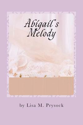Abigail's Melody by Lisa M. Prysock