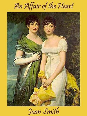 An Affair of the Heart by Joan Smith