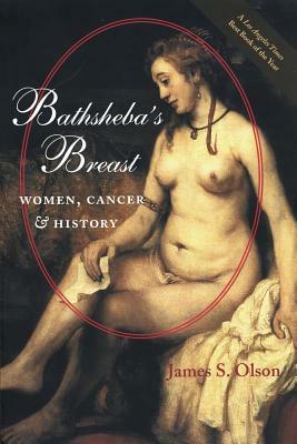 Bathsheba's Breast: Women, Cancer, and History by James S. Olson