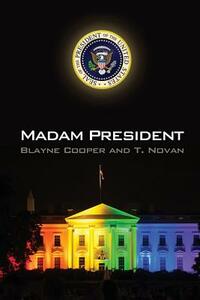 Madam President by Blayne Cooper, T. Novan