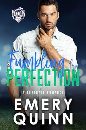 Fumbling for Perfection by Emery Quinn, Emery Quinn