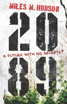 2089: A future with no secrets? by Miles M. Hudson