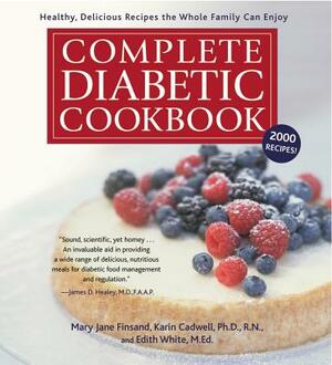 Complete Diabetic Cookbook: Healthy, Delicious Recipes the Whole Family Can Enjoy by Edith White, Mary Jane Finsand, Karin Cadwell