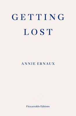 Getting Lost – WINNER OF THE 2022 NOBEL PRIZE IN LITERATURE by Alison L. Strayer, Annie Ernaux