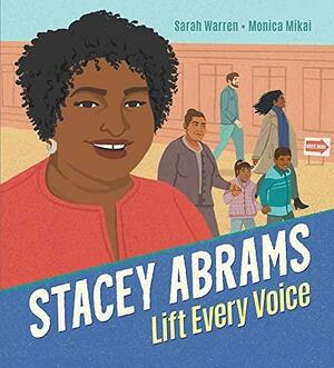Stacey Abrams: Lift Every Voice by Sarah Warren