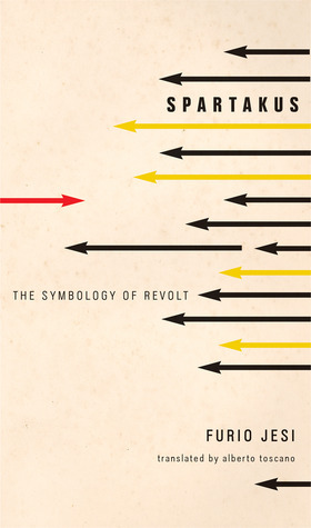 Spartakus: The Symbology of Revolt by Furio Jesi, Alberto Toscano, Andrea Cavaletti