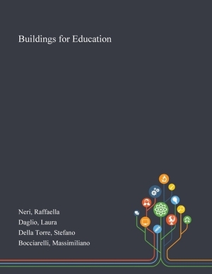Buildings for Education by Stefano Della Torre, Laura Daglio, Raffaella Neri