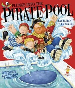 Plunge Into the Pirate Pool by Ed Eaves, Caryl Hart