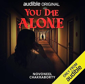 You Die Alone  by Novoneel Chakraborty