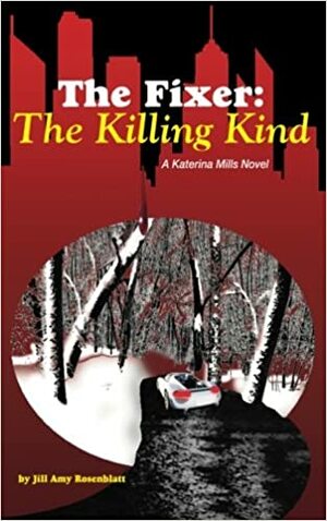 The Killing Kind by Jill Amy Rosenblatt
