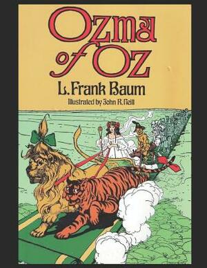 Ozma Of Oz: A Fantastic Story of Action & Adventure (Annotated) By Lyman Frank Baum. by L. Frank Baum