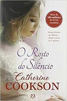 O Rosto do Silêncio by Catherine Cookson