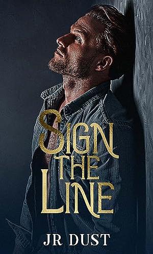 Sign The Line by J.R. Dust