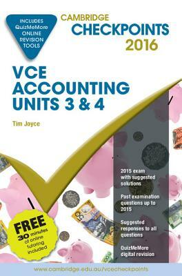 Cambridge Checkpoints Vce Accounting Units 3&4 2016 and Quiz Me More by Tim Joyce