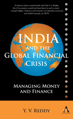 India and the Global Financial Crisis: Managing Money and Finance by Y. V. Reddy, Yaga Venugopal Reddy