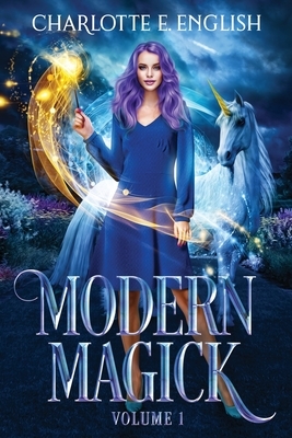 Modern Magick: Volume 1 by Charlotte E. English